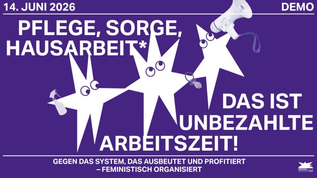 14, Juni 2026 PFLEGE, SORGE, HAUSARBEIT – DAS IST UNBEZAHLTE ARBEITSZEIT! 14, Juni 2026 PFLEGE, SORGE, HAUSARBEIT – DAS IST UNBEZAHLTE ARBEITSZEIT!